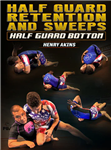 Henry Akins: Half Guard Retention And Sweeps: Half Guard Bottom - Volume 1-3