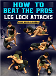 Paul Ardila-Ibarra: How To Beat The Pros: Leg Lock Attacks - Volume 1-3