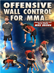 Mike Brown: Offensive Wall Control For MMA - Volume 1-3