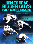 Bruno Malfacine: How To Beat Bigger Guys - Half Guard Passing – Volume 1-4