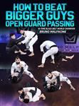 Bruno Malfacine: How To Beat Bigger Guys - Open Guard Passing – Volume 1-4