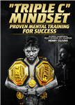 Henry Cejudo: Triple C Mindset - Volume 1-4