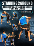 John Danaher: Standing2Ground: Takedowns & Standing Skills For Jiu-Jitsu - Volume 1-10