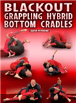 David Petrone: Blackout Grappling Hybrid: Bottom Cradles - Volume 1-2