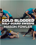 Mason Fowler: Cold Blooded Half Guard Course 