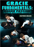 Rayron Gracie: Gracie Fundamentals: Guard Passing - Dealing With Flexible Guards - Volume 1-8
