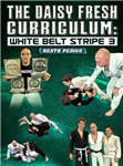 Heath Pedigo: The Daisy Fresh Curriculum: White Belt Stripe 3 - Volume 1-4