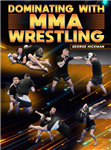 George Hickman: Dominating With MMA Wrestling - Volume 1-4