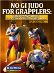 Satoshi Ishii: No Gi Judo For Grapplers: Takedowns Without Shooting & Crushing Matwork - Volume 1-2