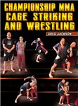 Greg Jackson: Championship MMA Cage Striking And Wrestling - Volume 1-3