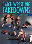Jake Shannon: Catch Wrestling Takedowns - Volume 1-3