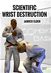 Jamico Elder: Scientific Wrist Destruction - Volume 1