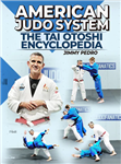 Jimmy Pedro: American Judo System - The Tai Otashi Encyclopedia - Volume 1-4
