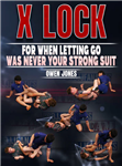 Owen Jones: X Lock: For When Letting Go Was Never Your Strong Suit - Volume 1-2 