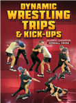 Kendall Cross: Dynamic Wrestling: Trips & Kick-Ups - Volume 1-3