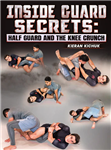 Kieran Kichuk: Inside Guard Secrets: Half Guard And The Knee Crunch - Volume 1-6