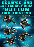 Eli Knight: Escapes And Attacks From Bottom Side Control - Volume 1-4
