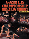 Kyle Dake: World Championship Single Leg Finishes - Volume 1-3