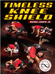 Rafael Lovato Jr: Timeless Knee Shield - Volume 1-4