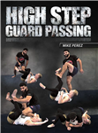 Mike Perez: High Step Guard Passing - Volume 1-4