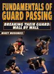 Mikey Musumeci: Fundamentals of Guard Passing: Breaking Their Guard: Wall By Wall - Volume 1-4