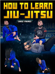 Chris Paines: How To Learn Jiu-Jitsu - Volume 1-3