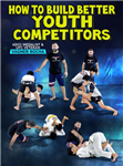 Vagner Rocha: How To Build Better Youth Competitors - Volume 1-3