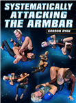 Gordon Ryan: Systematically Attacking The Armbar - Volume 1-8