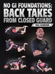Paul Schreiner: No Gi Foundations: Back Takes From Closed Guard - Volume 1-3