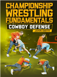 John Smith: Championship Wrestling Fundamentals - Cowboy Defense - Volume 1-4