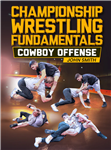 John Smith: Championship Wrestling Fundamentals - Cowboy Offense - Volume 1-6