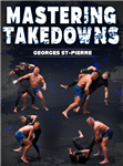 Georges St-Pierre: Mastering Takedowns: All Tricks & Techniques For Unstoppable Takedowns - Volume 1-2