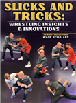 Wade Schalles: Slicks And Tricks: Wrestling Insights & Innovations - Volume 1-3