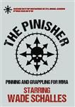 Wade Schalles: The Pinisher - Pinning And Grappling & MMA - Volume 1
