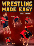 Firas Zahabi: Wrestling Made Easy - Volume 1-3